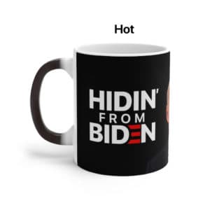 Hidin' From Biden Color Changing Mug when hot right