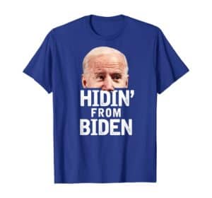 Hidin' From Biden Anti Joe Biden Funny Parody Tshirt