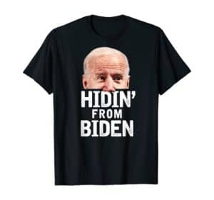 Hidin' From Biden Funny parody T-Shirt