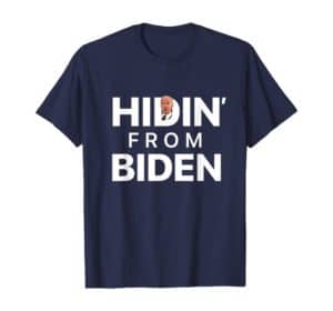 Hidin' From Biden Official T-Shirt by Joe Biden Parody website