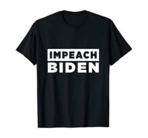 Impeach Biden Anti Biden T-Shirt for Men or Women